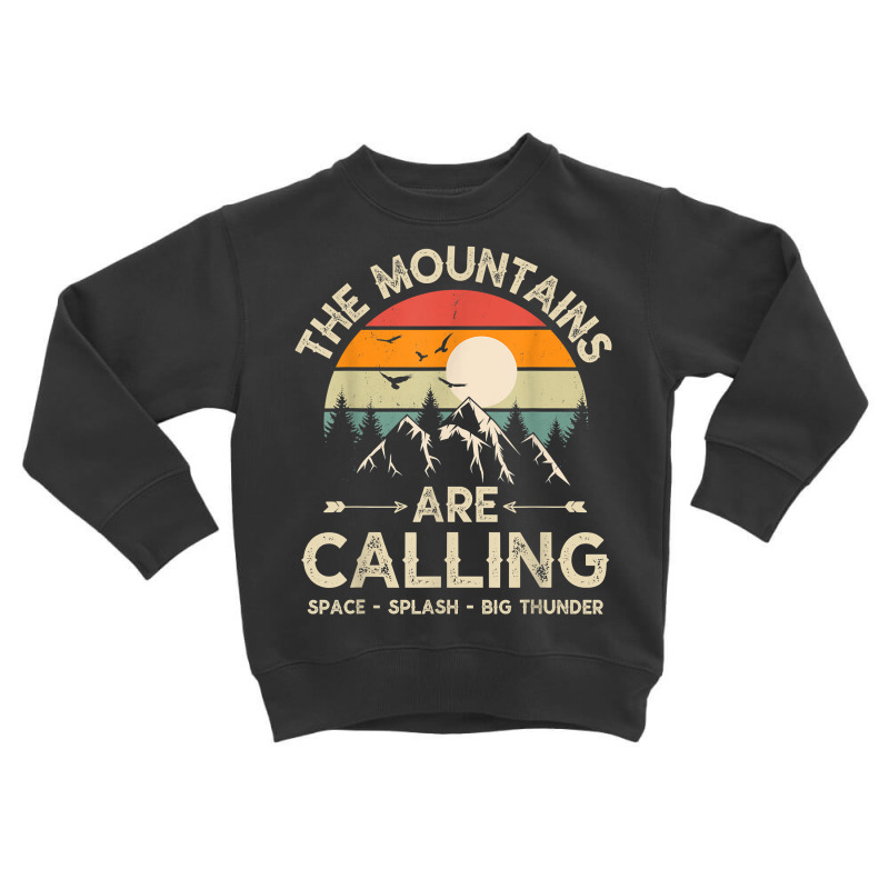 Vintage The Mountains Are Calling Space Splash Big Thunder T Shirt Toddler Sweatshirt | Artistshot