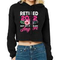 Retired 2022 Women Retirement Humor Cropped Hoodie | Artistshot