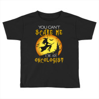 You Can't Scare Me I'm Oncologist Halloween Costume Toddler T-shirt | Artistshot