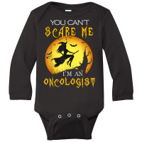 You Can't Scare Me I'm Oncologist Halloween Costume Long Sleeve Baby Bodysuit | Artistshot