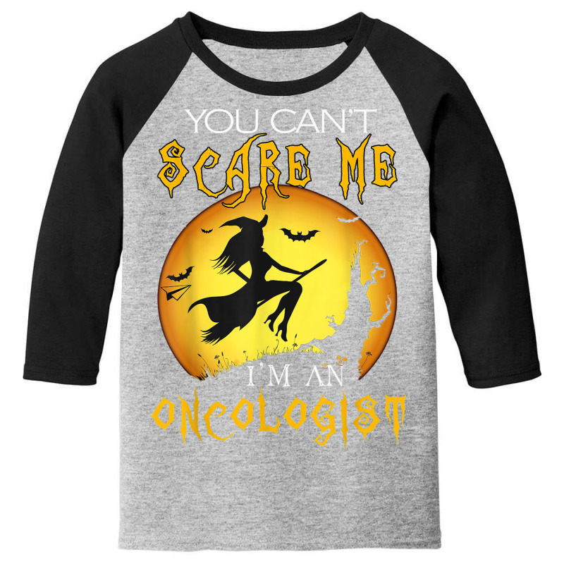 You Can't Scare Me I'm Oncologist Halloween Costume Youth 3/4 Sleeve by August | Artistshot