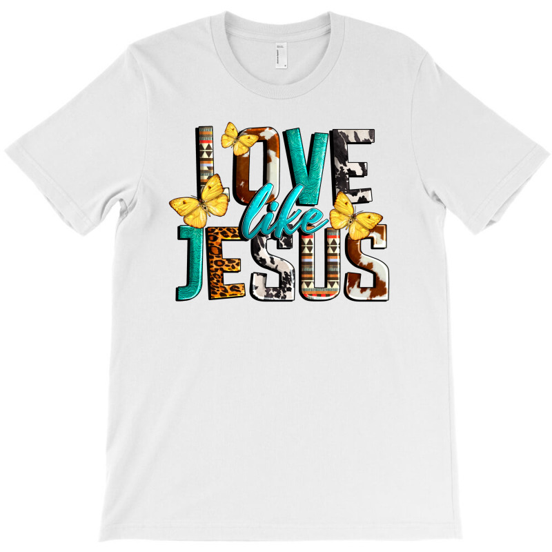 Love Like Jesus T-shirt | Artistshot