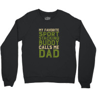 My Favorite Sport Stacking Buddy Calls Me Dad 1 Crewneck Sweatshirt | Artistshot