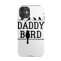 Daddy Bird Iphone 11 Case | Artistshot