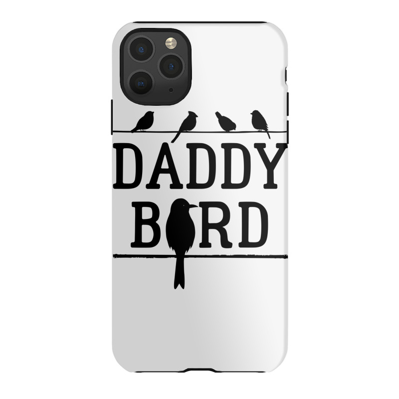 Daddy Bird Iphone 11 Pro Max Case | Artistshot