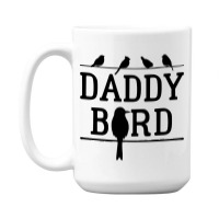Daddy Bird 15 Oz Coffee Mug | Artistshot