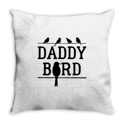 daddy bird Throw Pillow | Artistshot