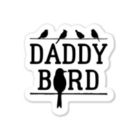 Daddy Bird Sticker | Artistshot