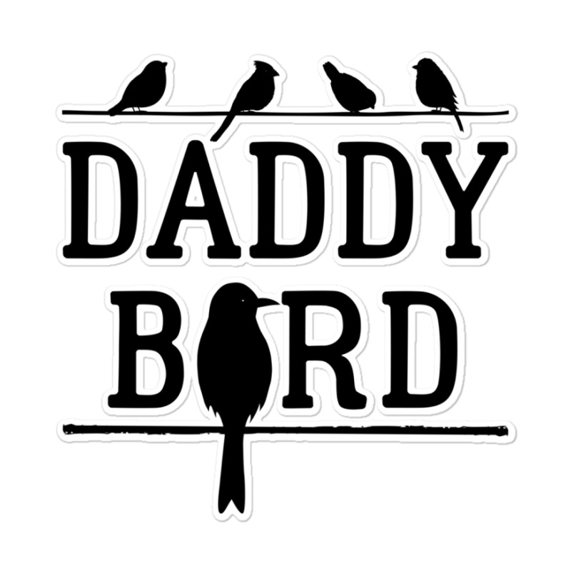 Daddy Bird Sticker | Artistshot
