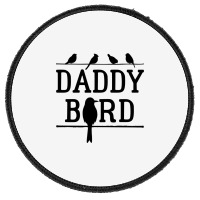 Daddy Bird Round Patch | Artistshot