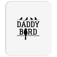 Daddy Bird Mousepad | Artistshot