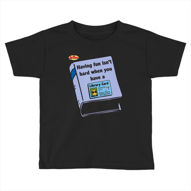 Arthur Having Fun Is Not Hard When You Have A Library Card Toddler T-shirt by Kanmopsuk45 | Artistshot