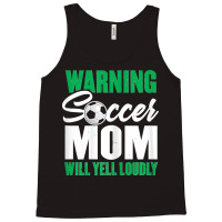 Womens Soccer Mommy  Warning Soccer Mom Will Yell Loudly Tank Top | Artistshot