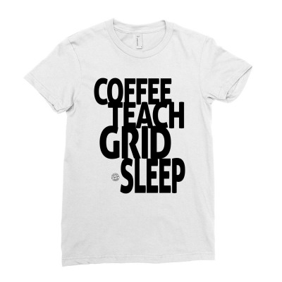 Coffee, Teach, Grid, Sleep Ladies Fitted T-shirt Designed By Ale Ceconello