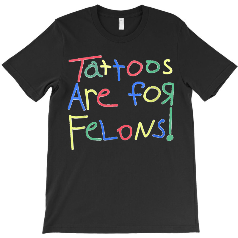 Womens Tattoos Are For Felons V Neck T-shirt | Artistshot