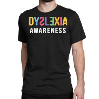 Dyslexia Awareness Dyslexia Learning Disability Dyslexic T Shirt Classic T-shirt | Artistshot