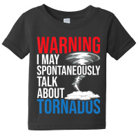 Spontaneously Talk About Tornados Hurricane Chaser Baby Tee | Artistshot