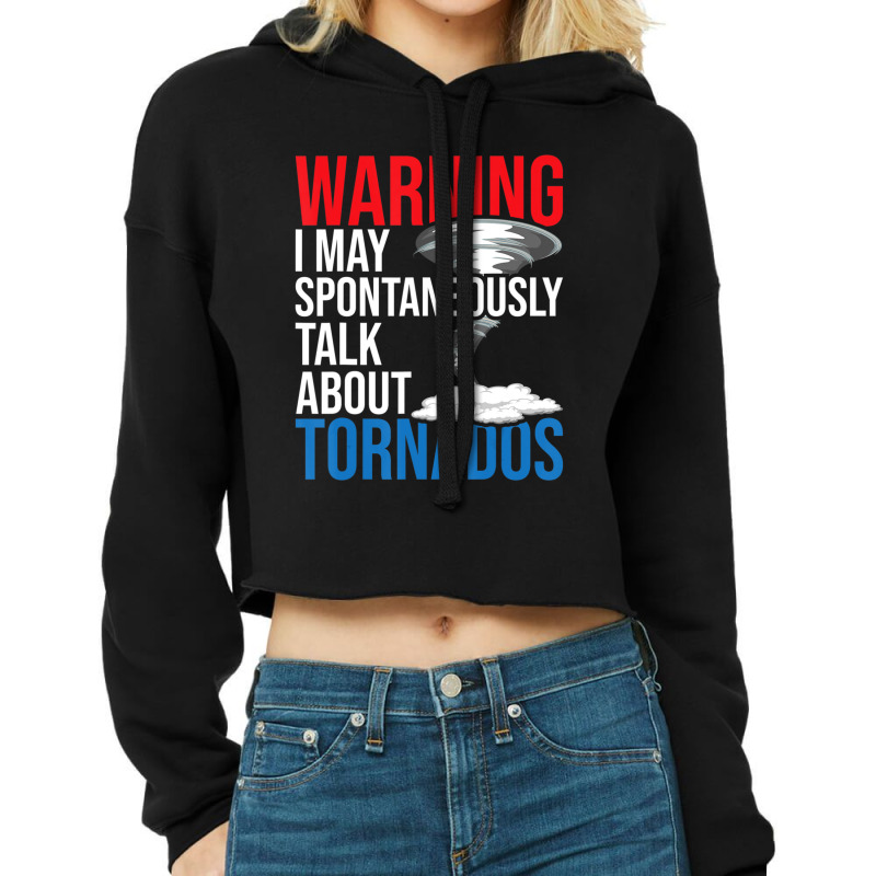 Spontaneously Talk About Tornados Hurricane Chaser Cropped Hoodie by Kuwannin528 | Artistshot