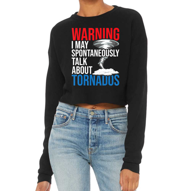 Spontaneously Talk About Tornados Hurricane Chaser Cropped Sweater by Kuwannin528 | Artistshot