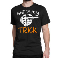 She Is My Trick With Halloween Night Costume Skeleton Finger Classic T-shirt | Artistshot