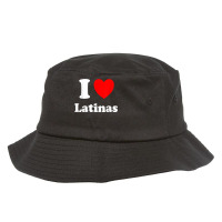 I Love Latinas Shirt I Heart Latinas T Shirt Bucket Hat | Artistshot