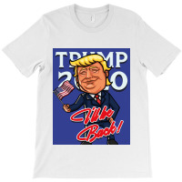 Trump I'll Be Back T-shirt | Artistshot