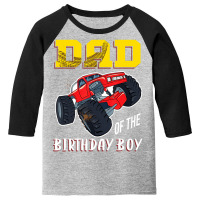 Mens Dad Of The Birthday Boy, Your Monster Truck Birthday Youth 3/4 Sleeve | Artistshot