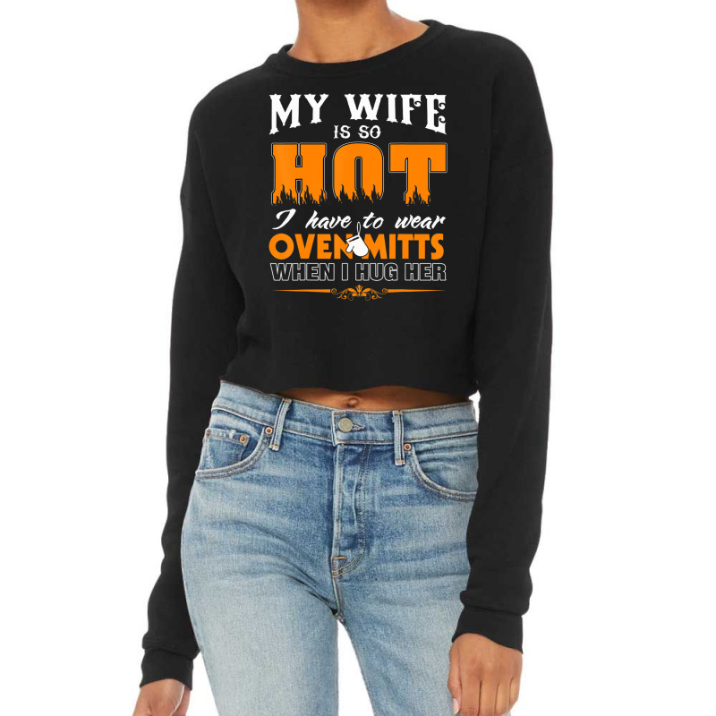 Mens My Wife Is So Hot For Proud Husbands Cropped Sweater | Artistshot