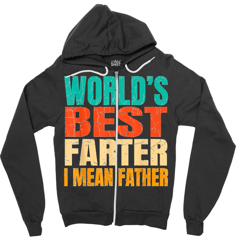 World's Best Farter I Mean Father Birthday Gifts Dad Stuff Zipper Hoodie | Artistshot