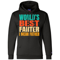 World's Best Farter I Mean Father Birthday Gifts Dad Stuff Champion Hoodie | Artistshot