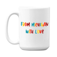 From Michigan With Love 15 Oz Coffee Mug | Artistshot