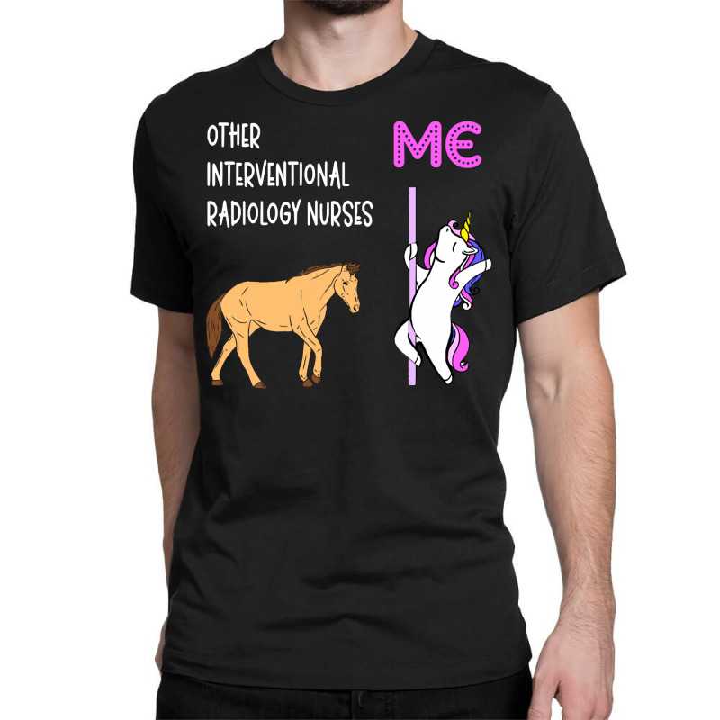 Interventional Radiology Nurse   Unicorn & Horse Design T Shirt Classic T-shirt by cheepcollar | Artistshot