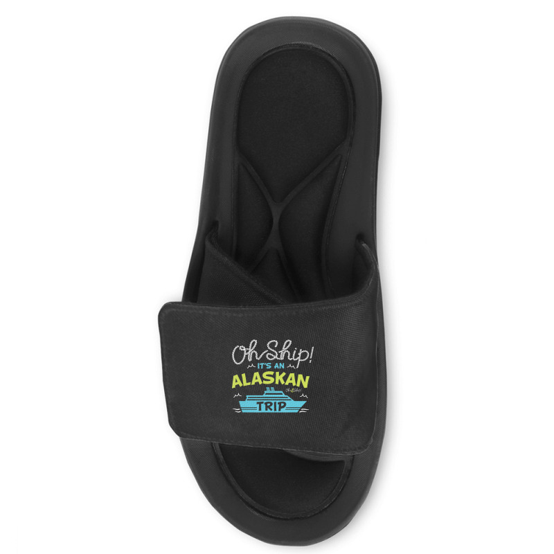 Oh Ship It's An Alaskan Trip Alaska Cruise Slide Sandal | Artistshot