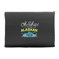 Oh Ship It's An Alaskan Trip Alaska Cruise Accessory Pouches | Artistshot