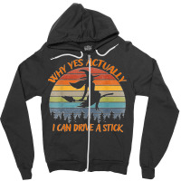 Yes Actually I Can Drive A Stick Halloween Retro Vintage  Copy Zipper Hoodie | Artistshot