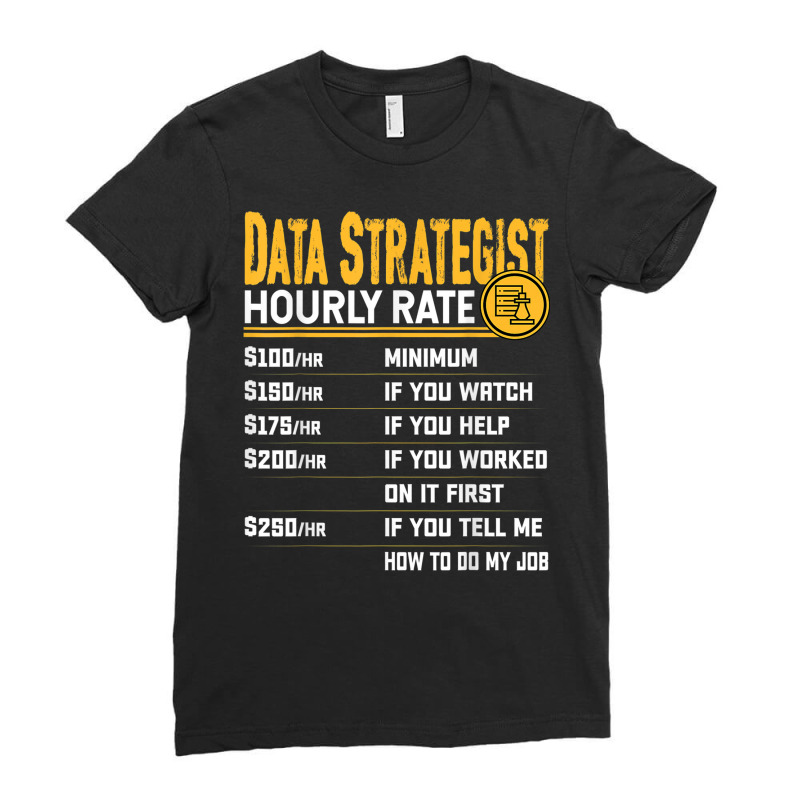 Data Strategist Hourly Rate   Funny Data Analytic Expert Ladies Fitted T-Shirt by Outpost | Artistshot