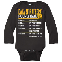 Data Strategist Hourly Rate   Funny Data Analytic Expert Long Sleeve Baby Bodysuit | Artistshot