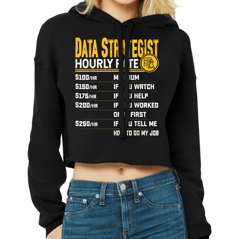 Data Strategist Hourly Rate   Funny Data Analytic Expert Cropped Hoodie by Outpost | Artistshot