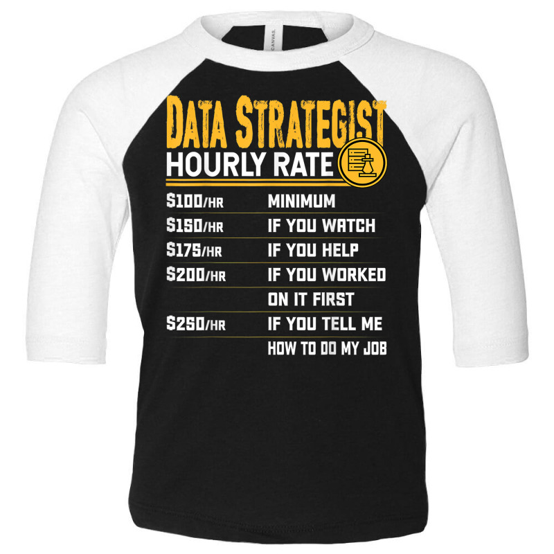 Data Strategist Hourly Rate   Funny Data Analytic Expert Toddler 3/4 Sleeve Tee by Outpost | Artistshot