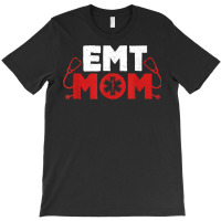 Emt Mom Emergency Medical Technicians Ems First Responder T Shirt T-shirt | Artistshot