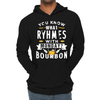 You Know What Rhymes With Monday Bourbon. Whisky Sweatshirt Lightweight Hoodie | Artistshot