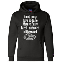 Young Pussy Have No Taste Mature Pussy Is Rell Marinated Champion Hoodie | Artistshot