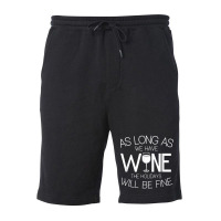 As Long As We Have Wine The Holidays Will Be Fine T Shirt Fleece Short | Artistshot