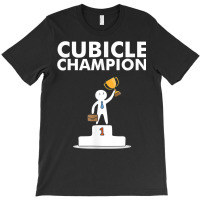 Cubicle Champion Funny T Shirt For Office Cubicle Dwellers T-shirt | Artistshot