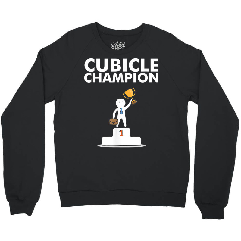 Cubicle Champion Funny T Shirt For Office Cubicle Dwellers Crewneck Sweatshirt | Artistshot