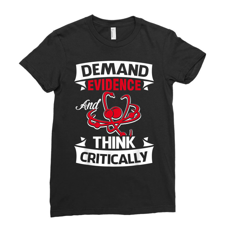 Demand Evidence And Think Critically T Shirt Ladies Fitted T-Shirt by cm-arts | Artistshot