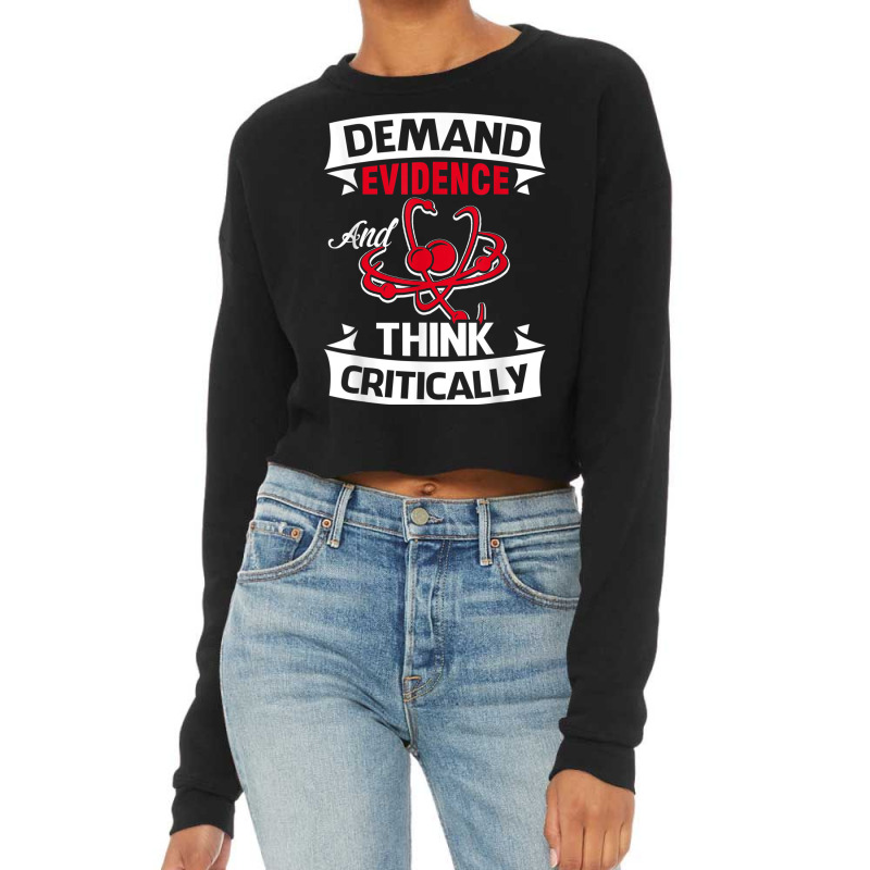 Demand Evidence And Think Critically T Shirt Cropped Sweater by cm-arts | Artistshot