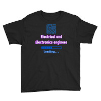 Loading To Electrical And Electronics Engineer T Shirt Youth Tee | Artistshot