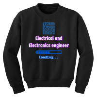 Loading To Electrical And Electronics Engineer T Shirt Youth Sweatshirt | Artistshot