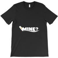 Mine T-shirt | Artistshot